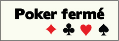 poker ferm&eacute;